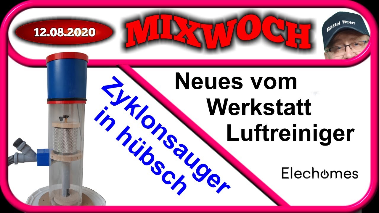 Ein Zyklonsauger aus Acrylglas. Und neues vom Werkstatt-Luftreiniger.