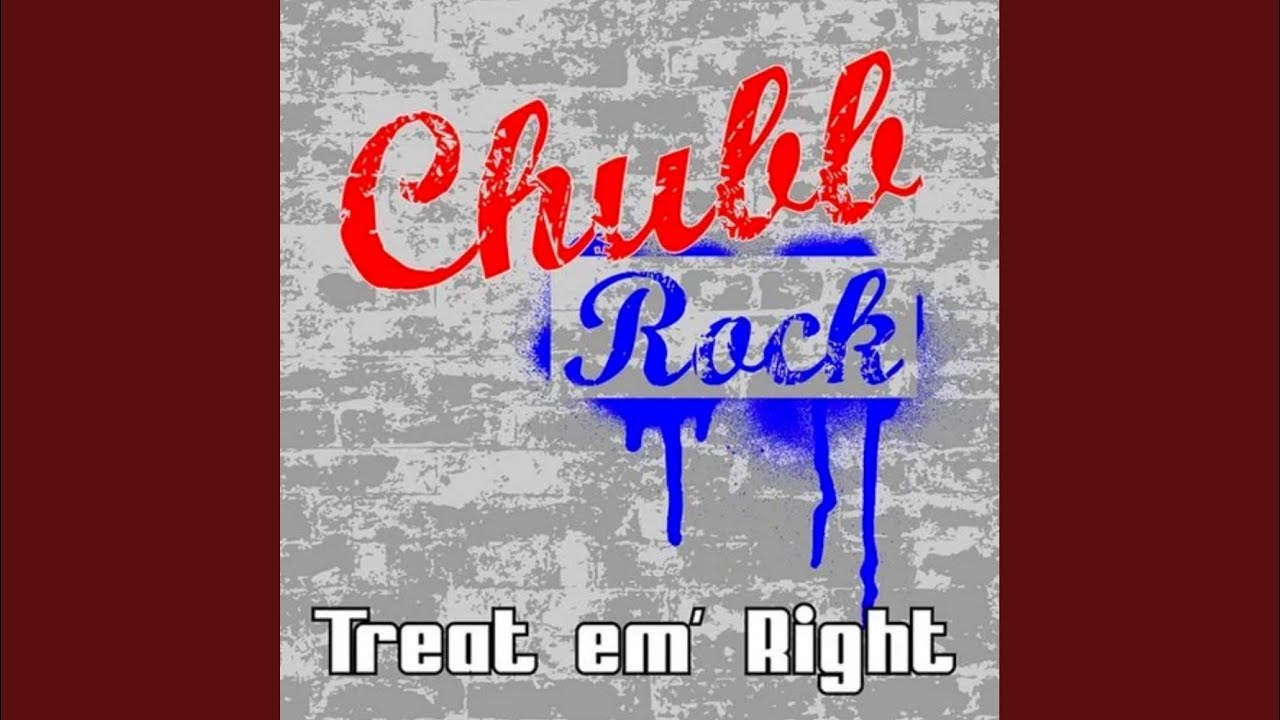 Treat 'Em Right (Chubb Mental)
