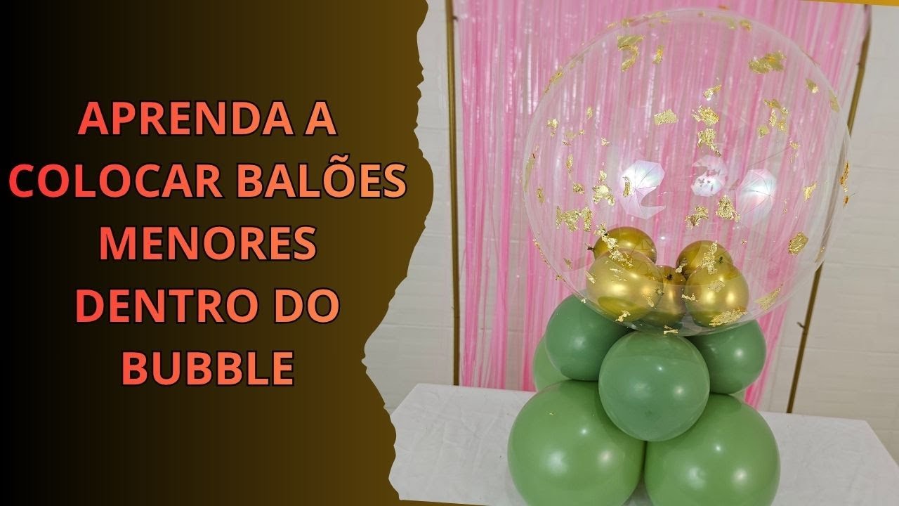 🎈COMO COLOCAR BALOES PEQUENOS DENTRO DO BUBBLE
