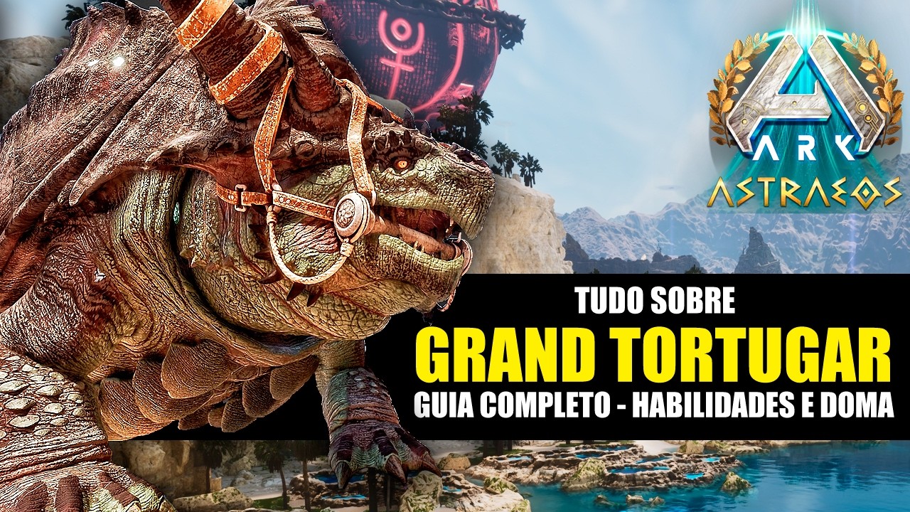 GRAND TORTUGAR - TODAS AS HABILIDADES E DOMA - GUIA COMPLETO - ARK SURVIVAL ASCENDED