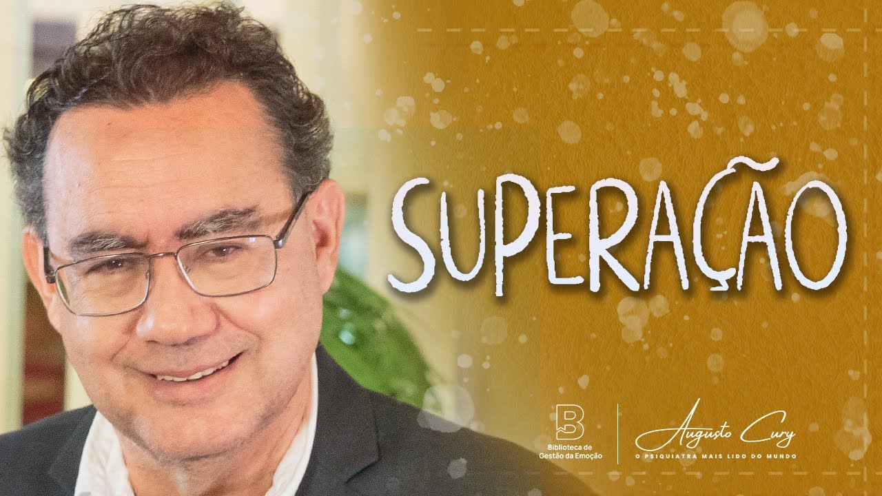 Superação: Seja Forte e Resiliente | Biblioteca De Gestão da Emoção | Augusto Cury