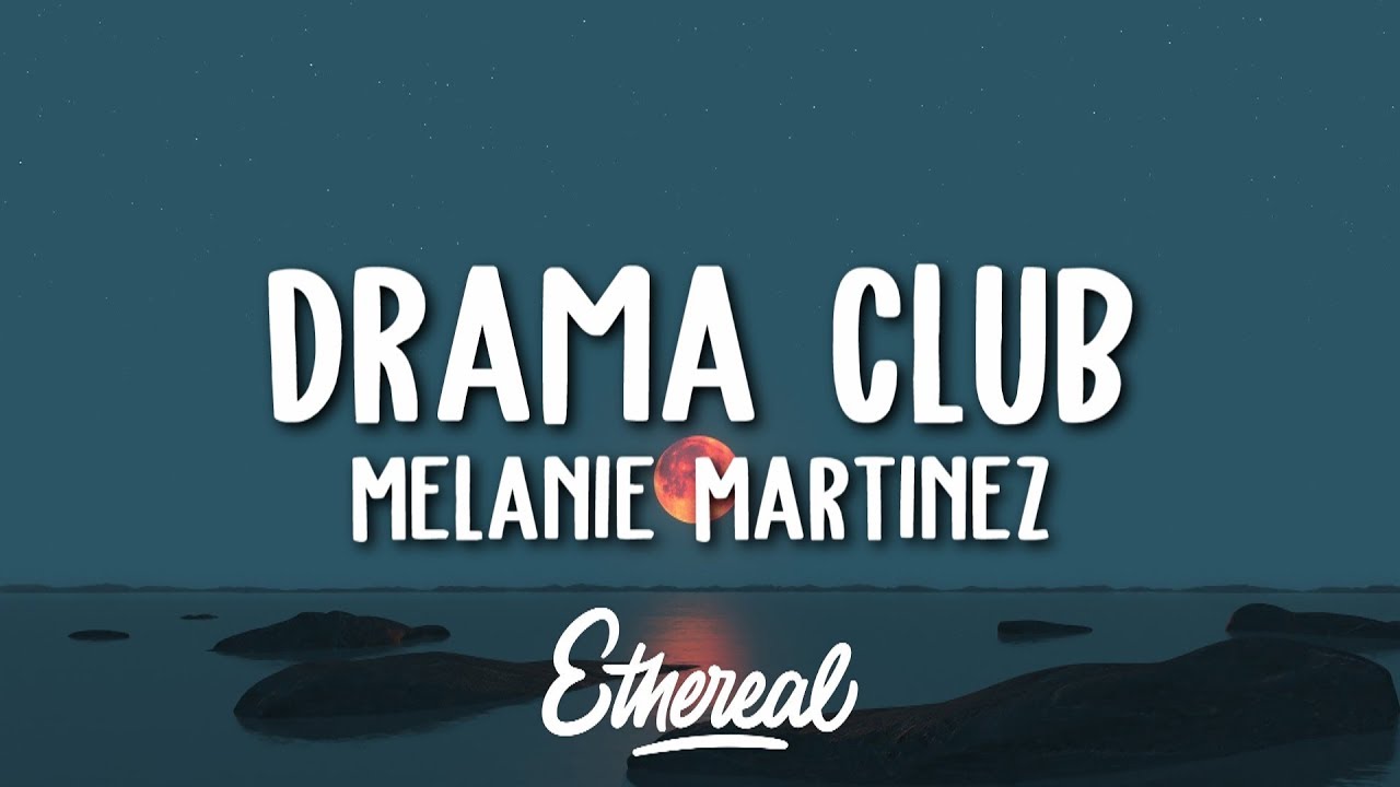 Melanie Martinez - Drama Club (Lyrics)