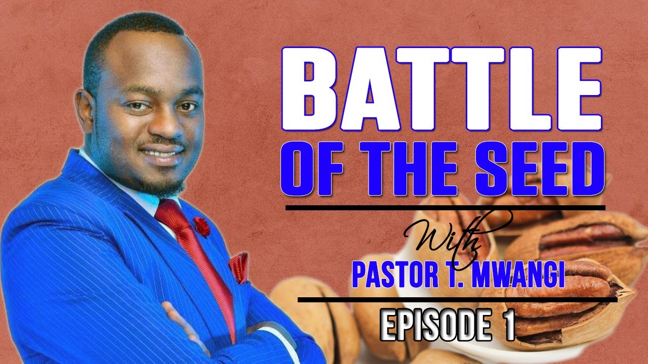 The Battle of the Seed By Pastor T. Mwangi_Episode 1