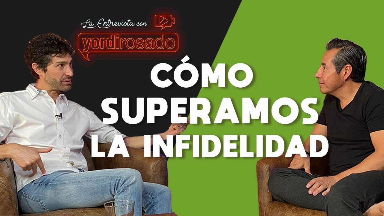 Cómo SUPERAMOS la INFIDELIDAD | Benny Ibarra | La entrevista con Yordi Rosado