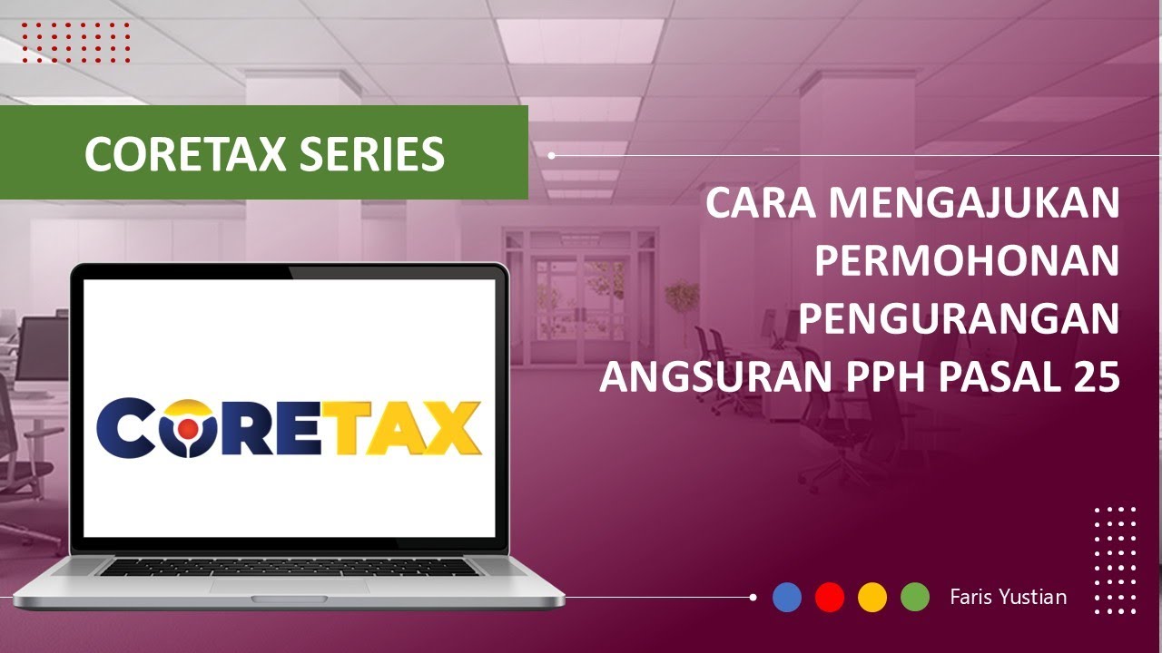 CORETAX SERIES | Tutorial Permohonan Pengurangan Angsuran PPh Pasal 25