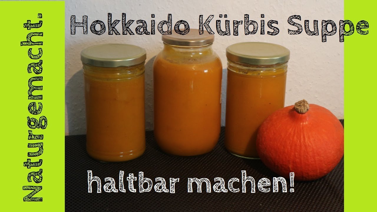 Kürbis Suppe haltbar machen - Hokkaido Suppe einkochen