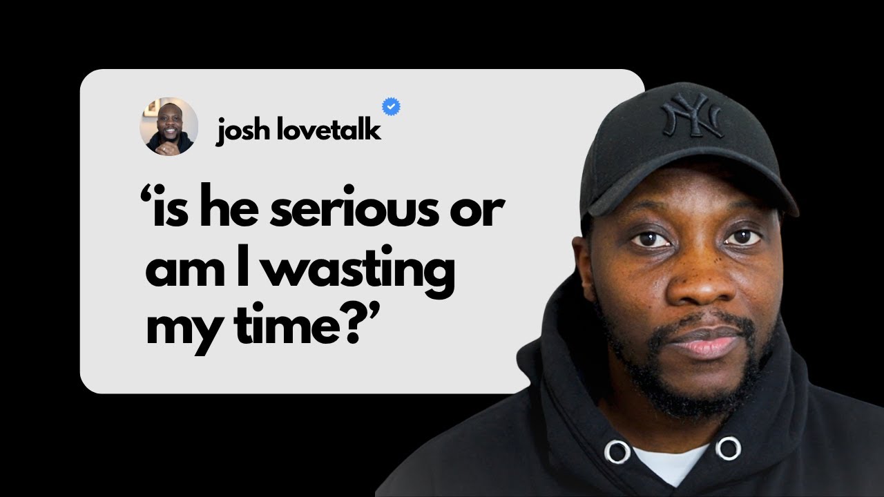 DILEMMA: 'Is he serious or am I wasting my time?'