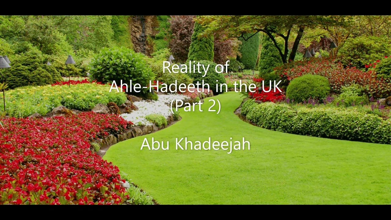 Reality of Ahle Hadeeth in the UK (Part 2)....... by Abu Khadeejah