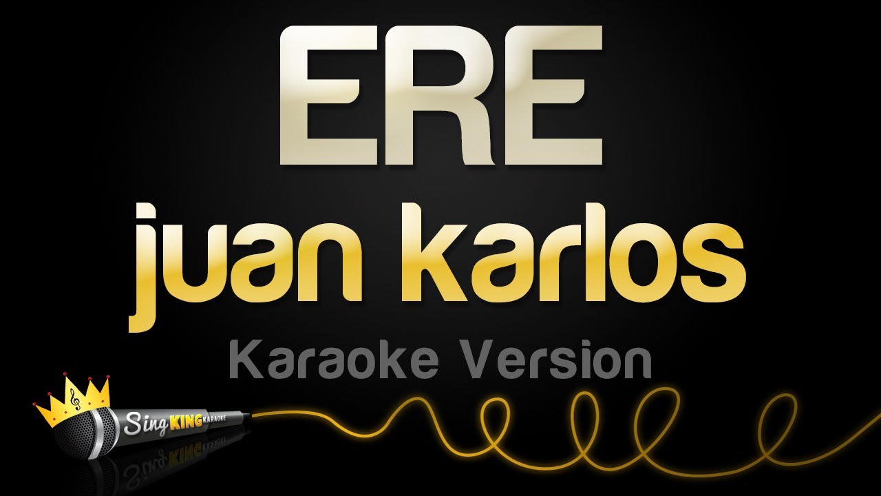 juan karlos - ERE (Karaoke Version)