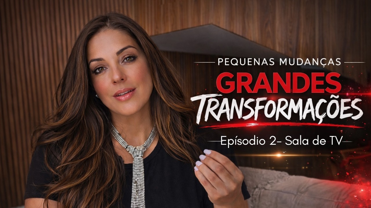 PEQUENAS MUDANÇAS GRANDES TRANSFORMAÇÕES  - Episódo 02- SALA DE TV