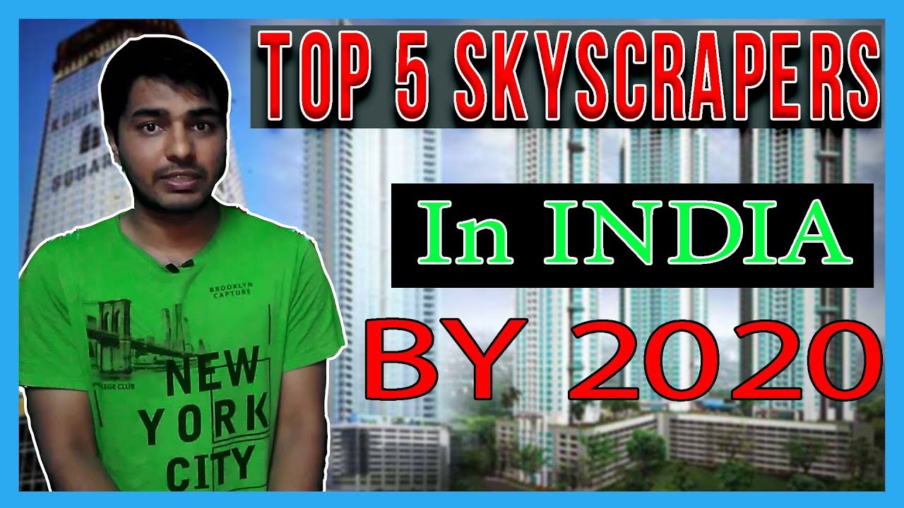 Top 5 Buildings / SkyScrapers in India By 2020