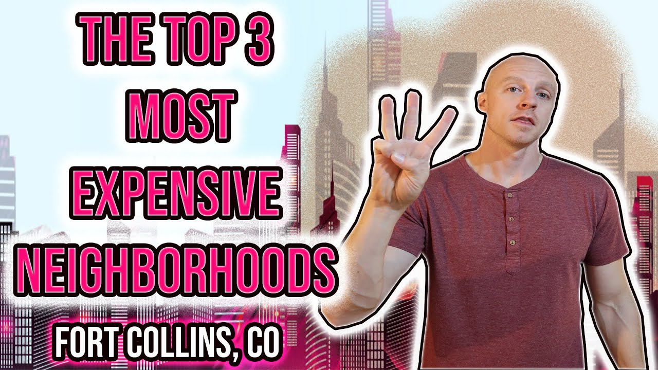Top 3 Most Expensive Neighborhoods to Live in Fort Collins