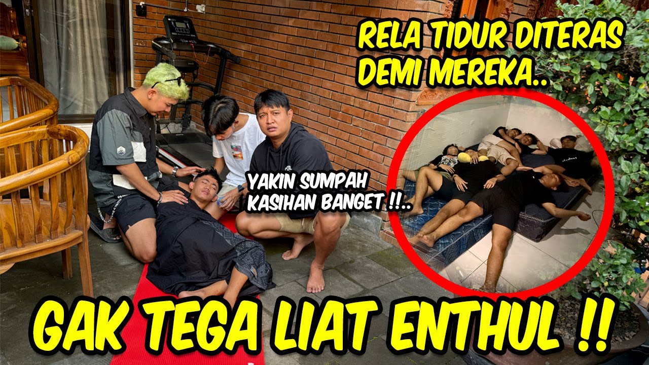 Pengorbanan Enthul demi teman-temannya !! SAMPE RELA TIDUR KEDINGINAN DI LUAR RUMAH