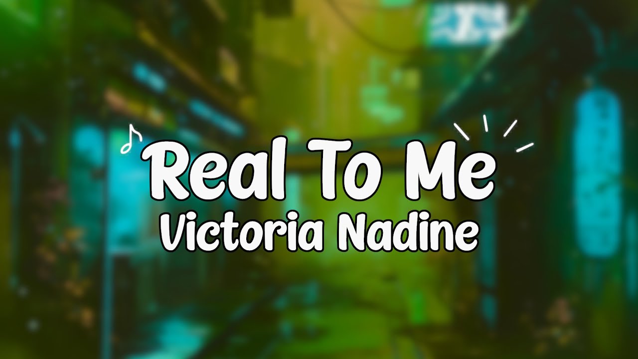 Victoria Nadine - Real To Me (Lyrics)🐰