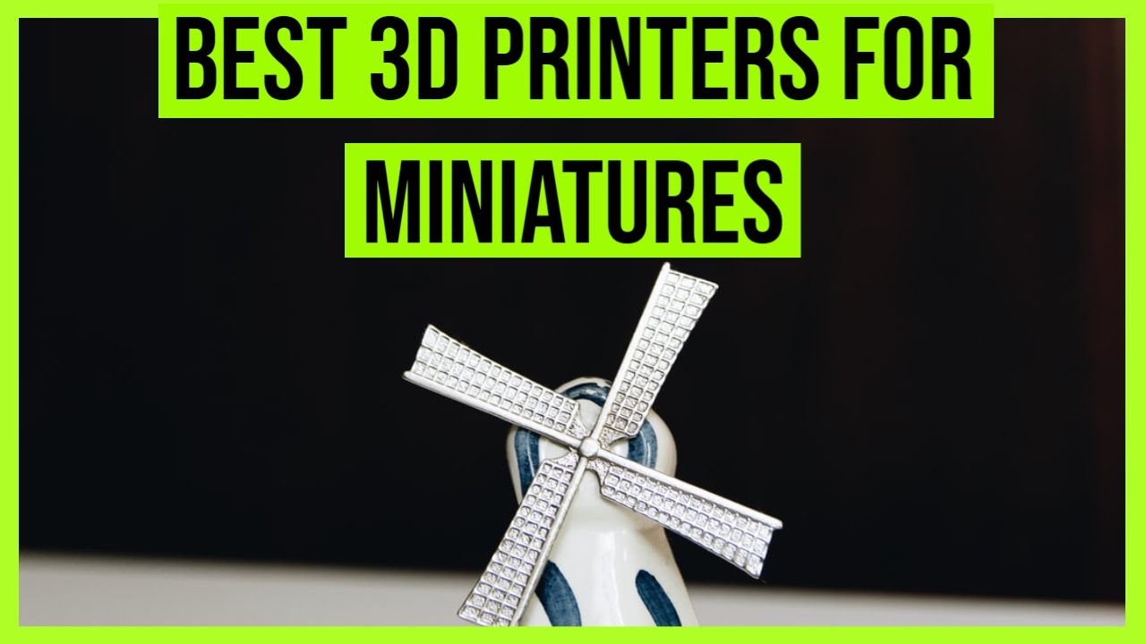 Best 3D Printers for Miniatures in 2020