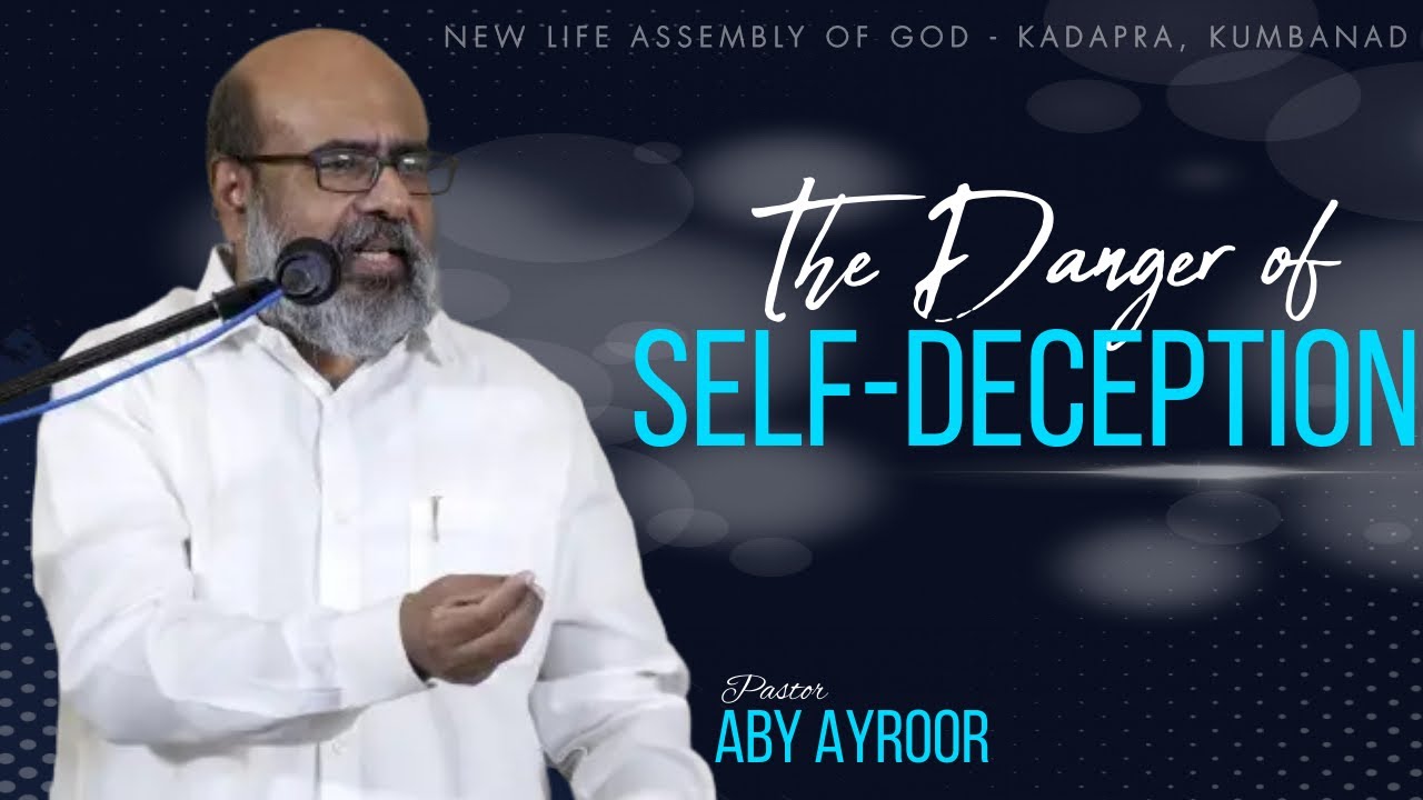The Danger of Self-Deception || Pst. Aby Ayroor