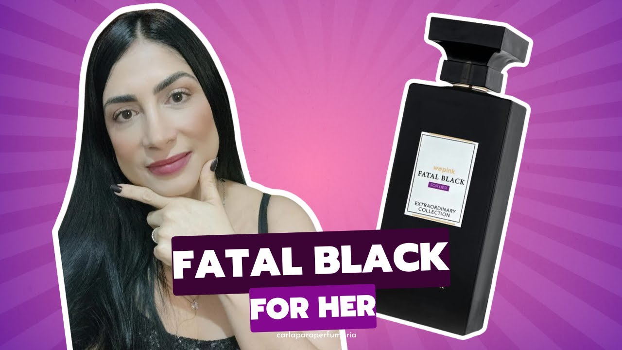 PERFUME FATAL BLACK FOR HER WEPINK—  SERÁ QUE ELE É O QUE ESPERÁVAMOS! 💋