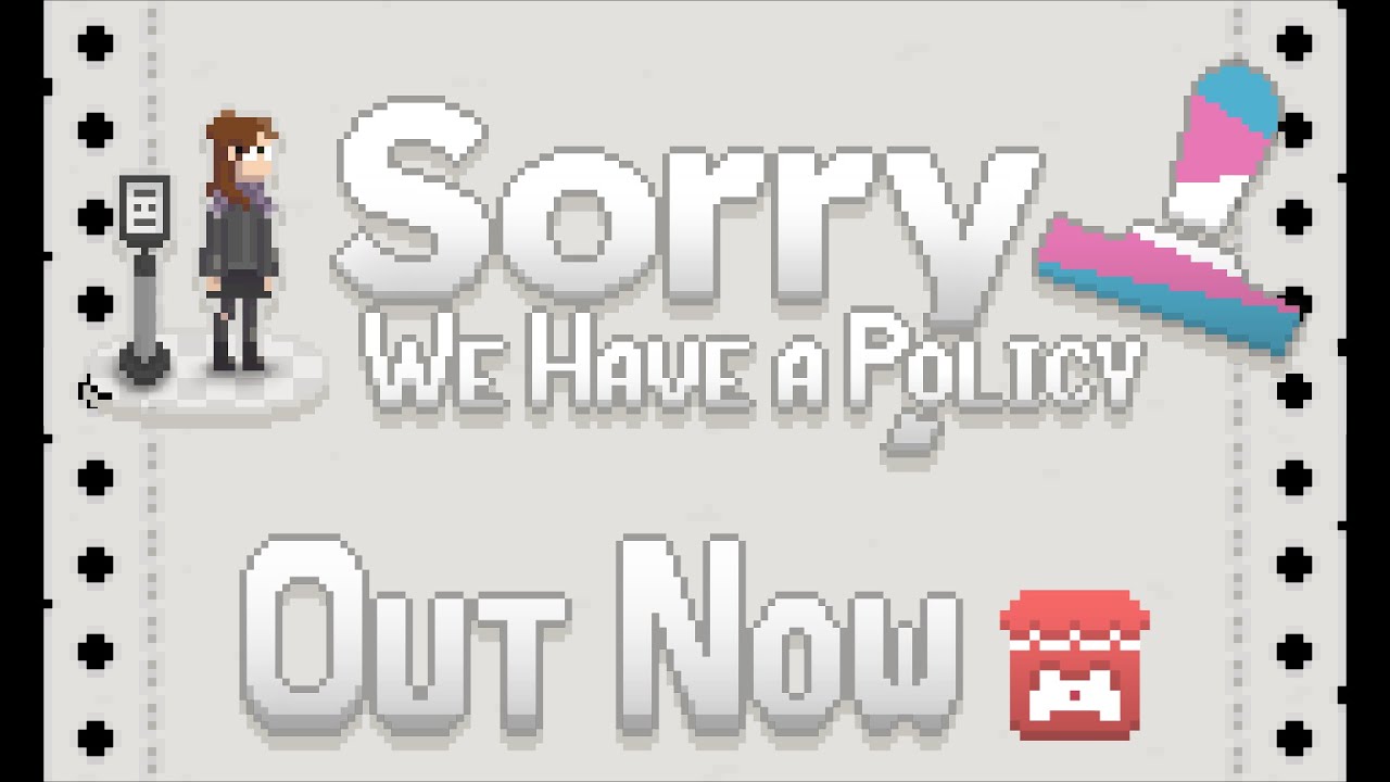 'Sorry, We Have a Policy' - Release Trailer (Out Now!)