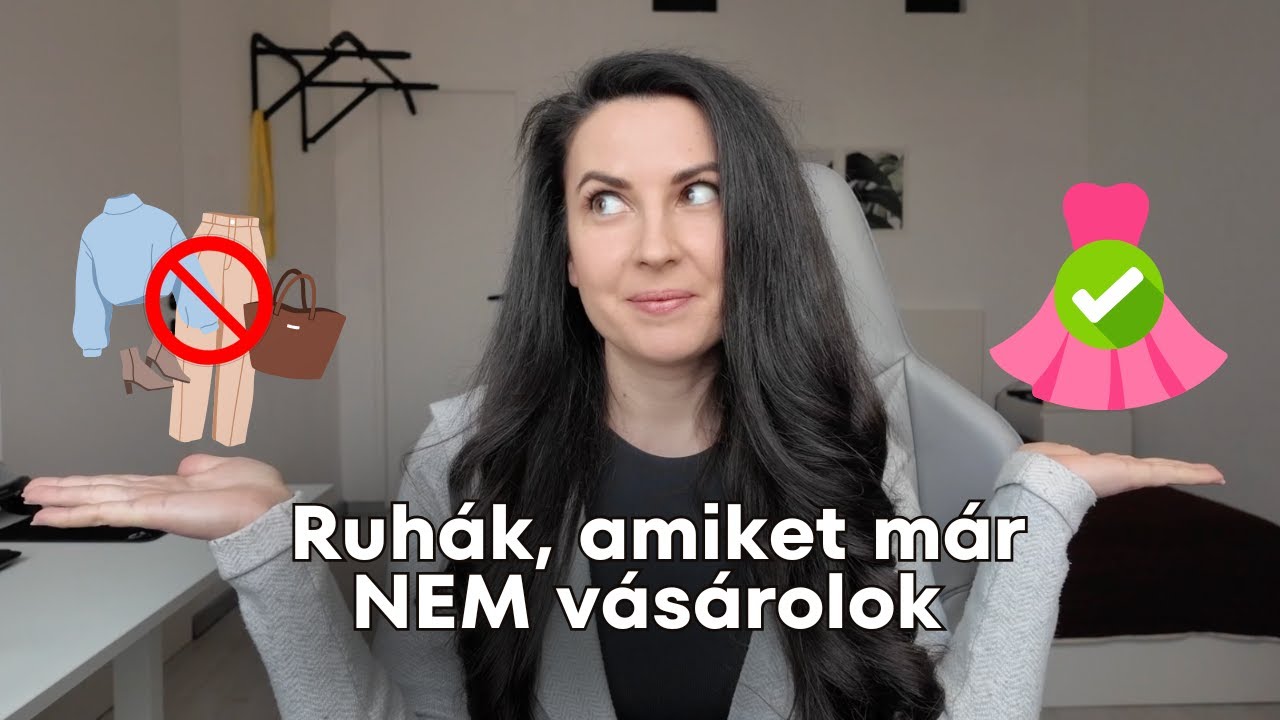 Ruh&aacute;k, amiket m&aacute;r nem ❌ v&aacute;s&aacute;rolok - tudatos ruhav&aacute;s&aacute;rl&aacute;s, minimalizmus