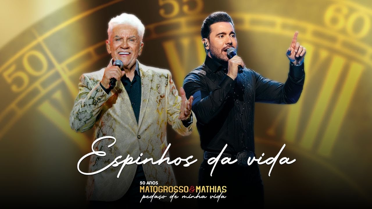 Matogrosso e Mathias - Espinhos da Vida (DVD 50 Anos: Pedaço de Minha Vida)