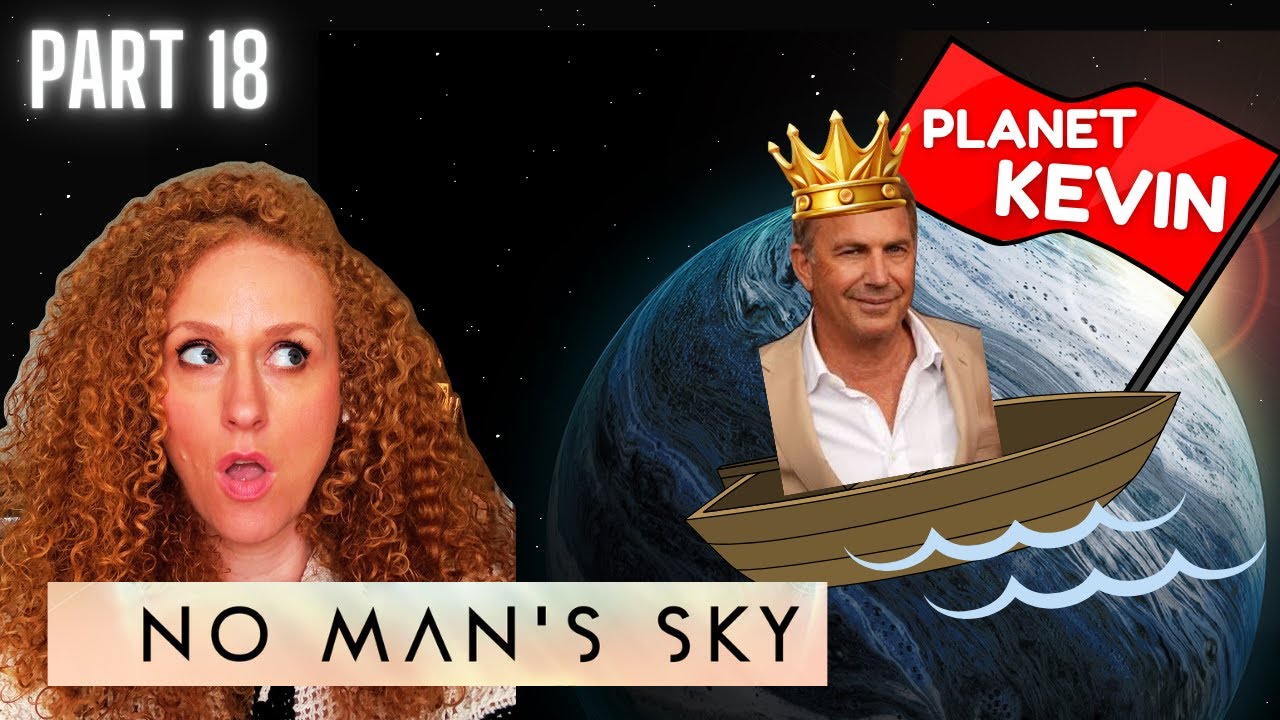 KEVIN COSTNER WATER WORLD?!  No Man's sky Playthrough - PART 18