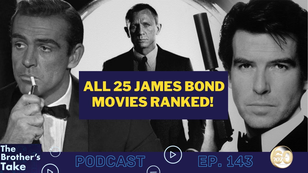 All 25 James Bond Movies Ranked!   |   The Brothers Take Ep. 143