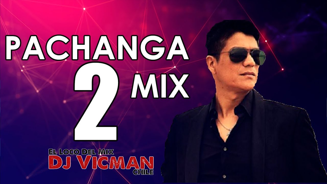 Pachanga Mix 2 - Dj Vicman Chile