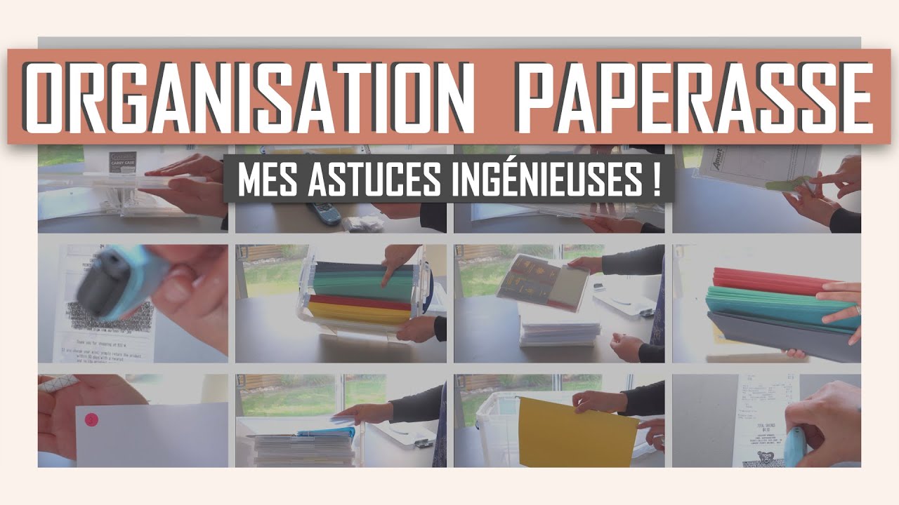 ORGANISATION PAPERASSE + ASTUCES ORGANISATION INGÉNIEUSES | PAPIERS ADMINISTRATIFS, DÉSENCOMBREMENT