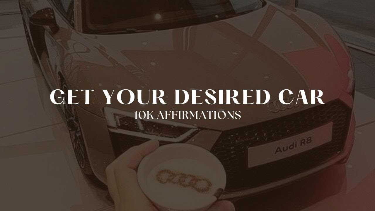 Get Your Desired Car Fast |10K+ Affirmations Subliminal
