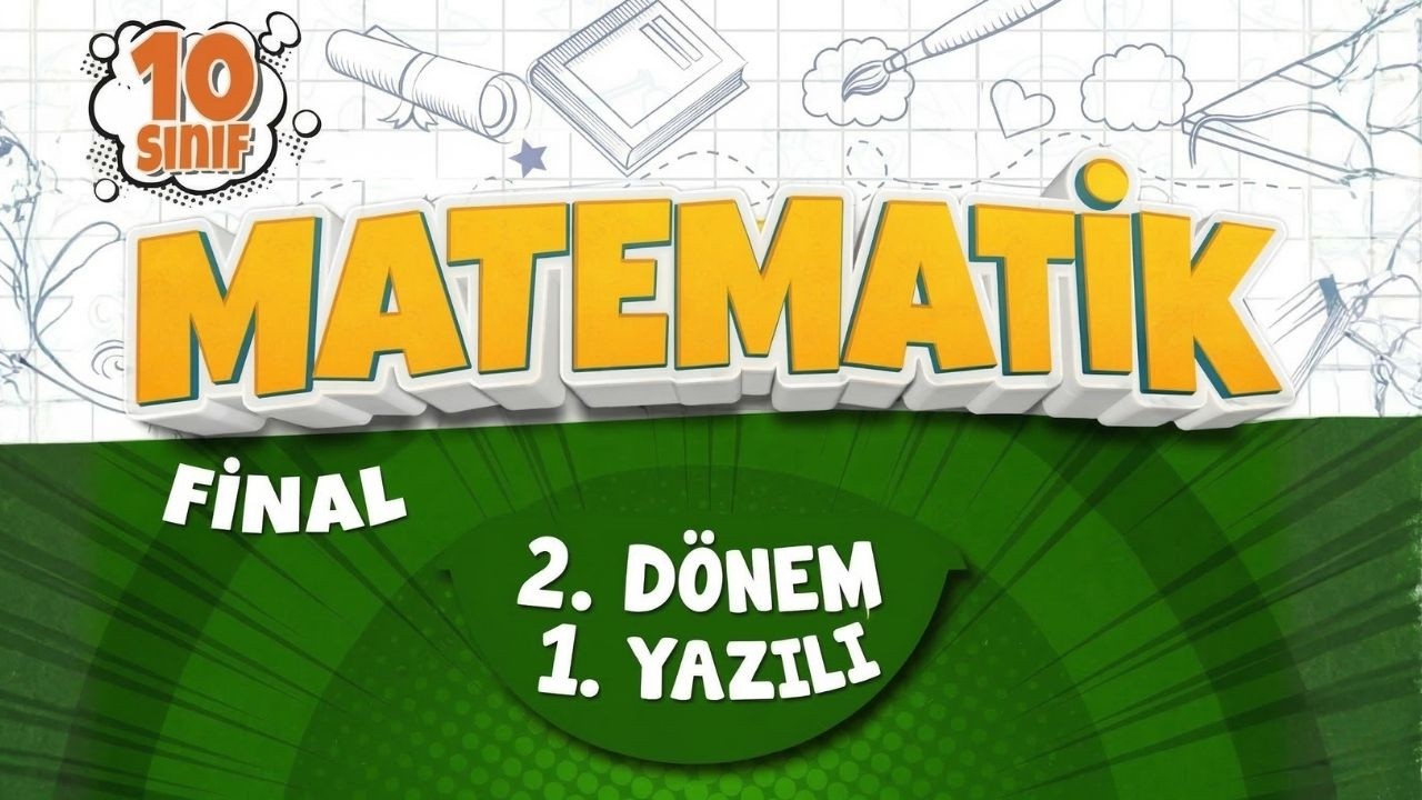 10. SINIF MATEMATİK YAZILI HAZIRLIK-  FİNAL | 2. D&ouml;nem 1. Yazılı | 2026