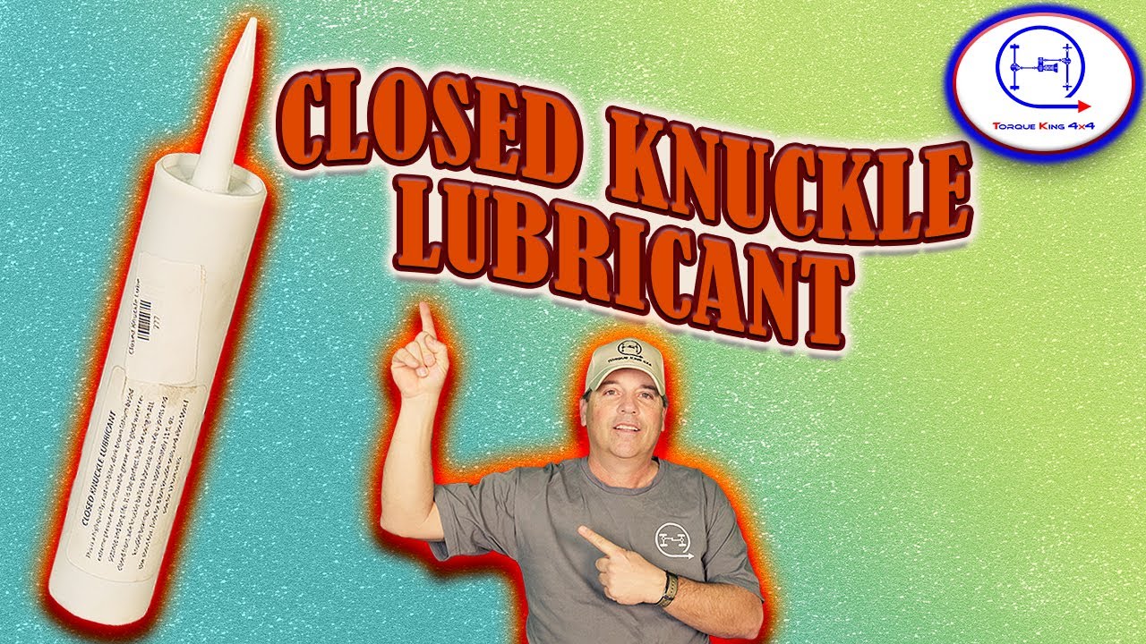 Closed Knuckle Lubricant for Closed Knuckle 4x4 Front Axles