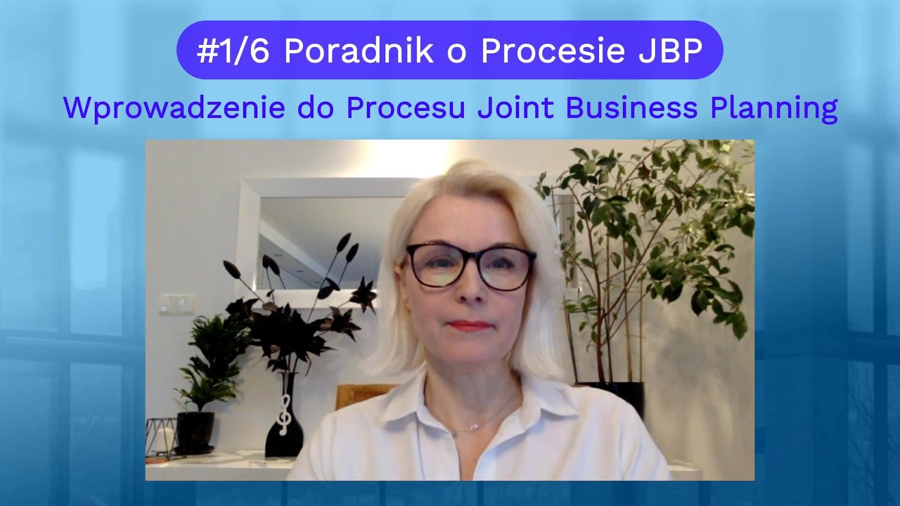 Poradnik po Procesie JBP #1 - Wprowadzenie do Procesu Joint Business Planning