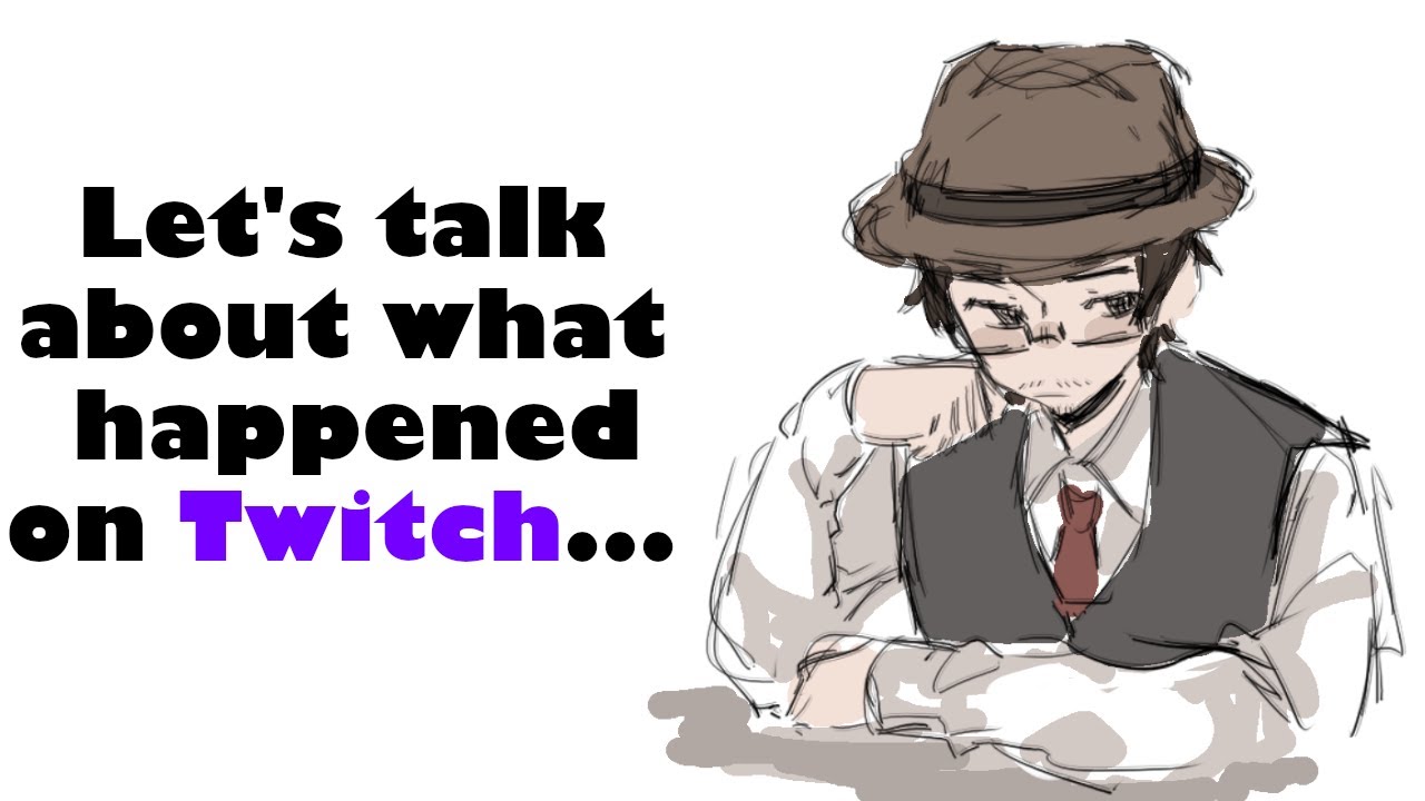 Let's talk about what happened on Twitch yesterday...