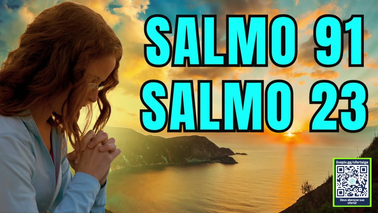 SALMO 91 E SALMO 23 AS DUAS ORAÇÕES MAIS PODEROSAS DA BÍBLIA 🙏 ESCUTE POR 7 DIAS ESSA ORAÇÃO