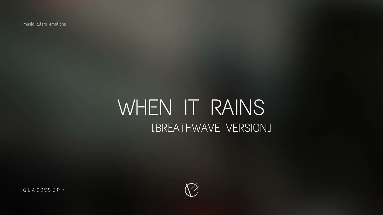 When It Rains (Breathwave Version) | GLADJOSEPH