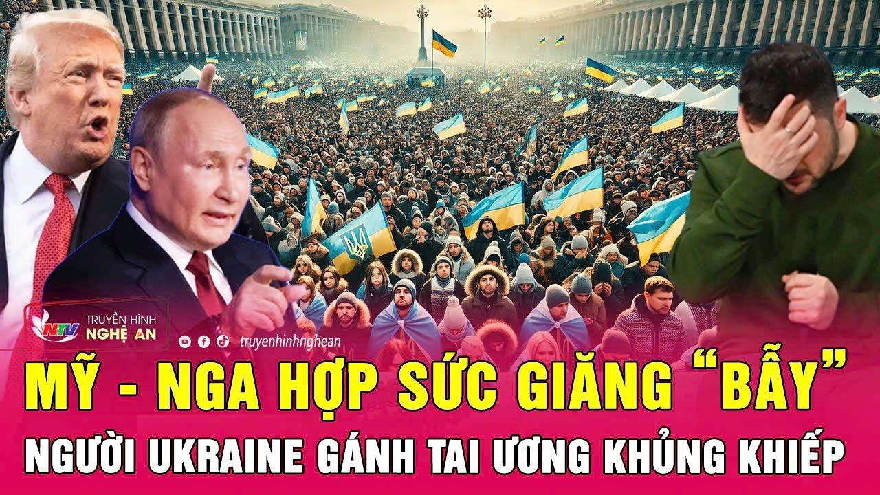 Điểm n&oacute;ng quốc tế: Mỹ - Nga hợp sức giăng &ldquo;bẫy&rdquo;, người Ukraine g&aacute;nh tai ương khủng khiếp