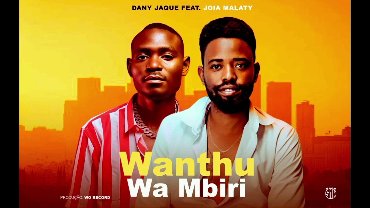 Jóia Malaty ft Dany Jeque – Wanthu Wa Mbiri (Afrobeat 2026)