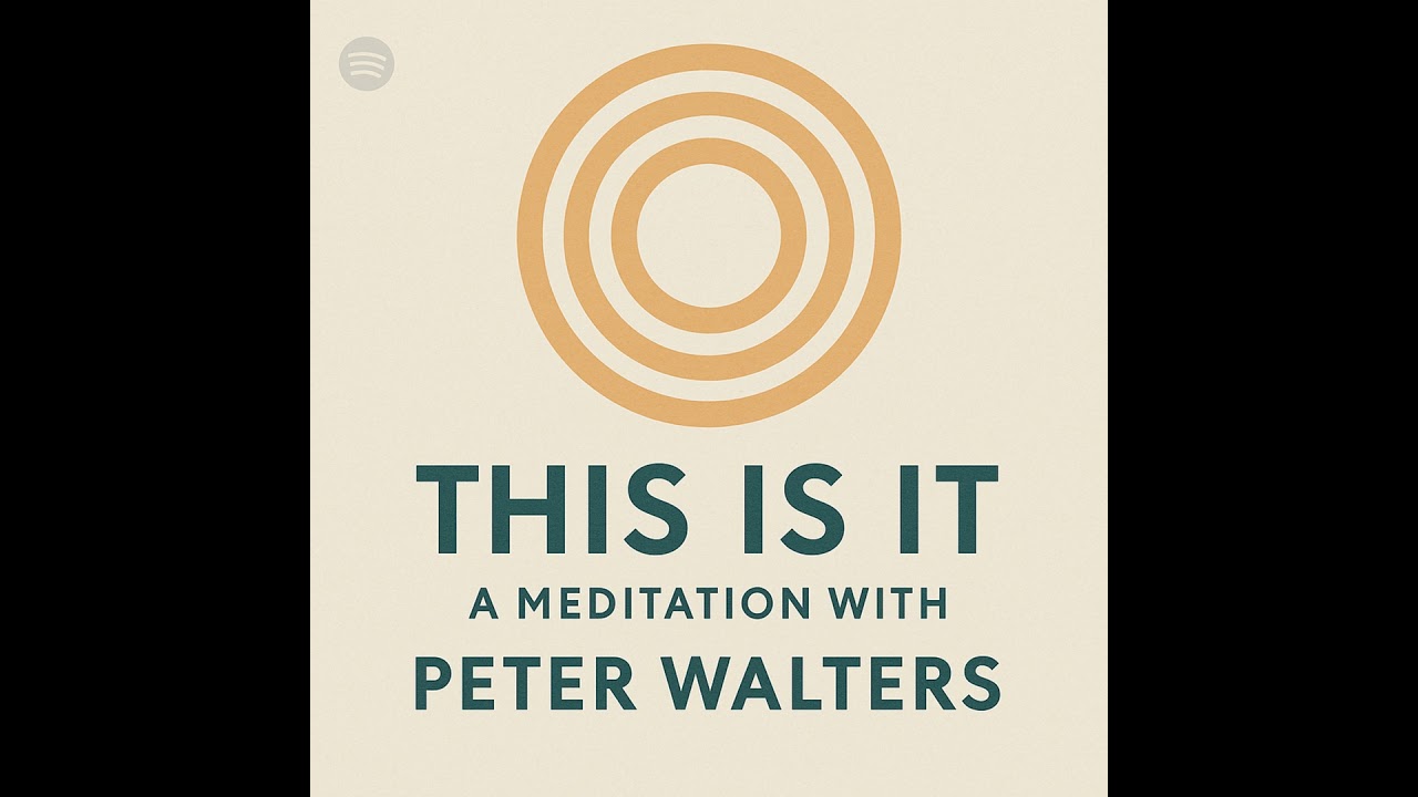 This is it: A Meditation with Peter Walters