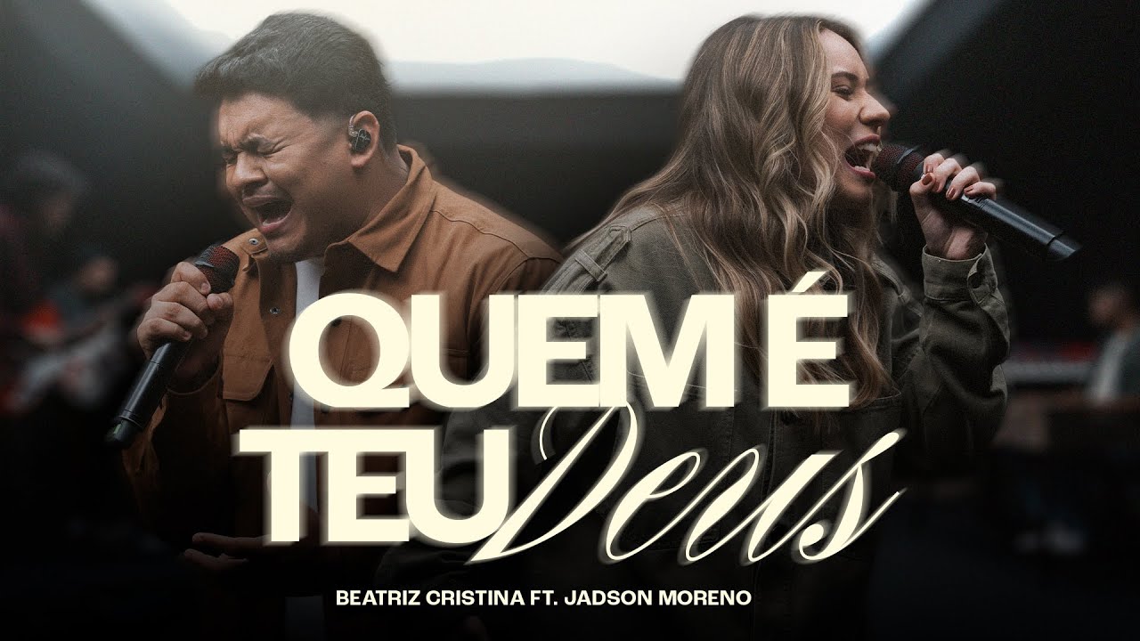 BEATRIZ CRISTINA, JADSON MORENO - QUEM É TEU DEUS