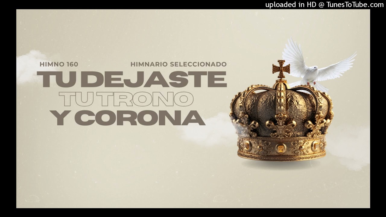 160_TÚ DEJASTE_TU TRONO_Y CORONA