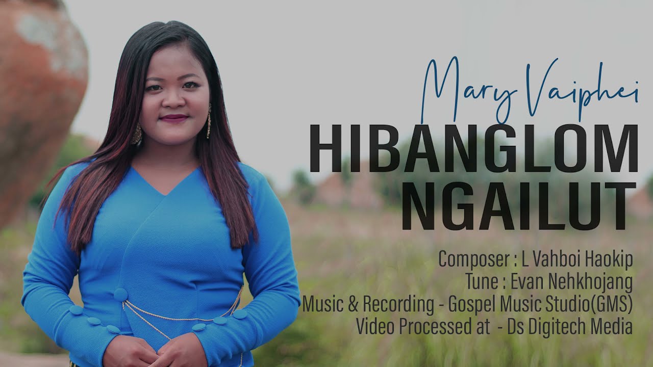 MARY VAIPHEI-HIBANG LOM NGAILUT KA CHAN
