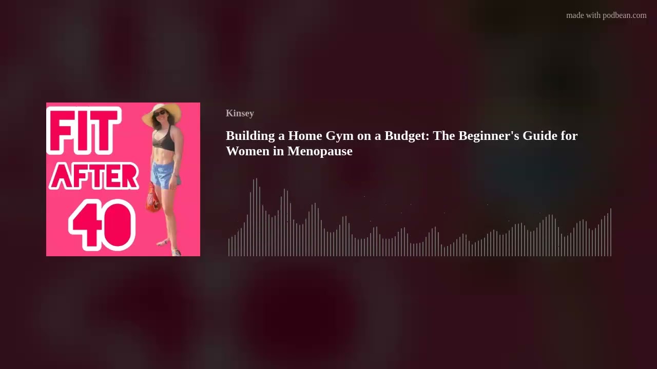 Building a Home Gym on a Budget: The Beginner’s Guide for Women in Menopause
