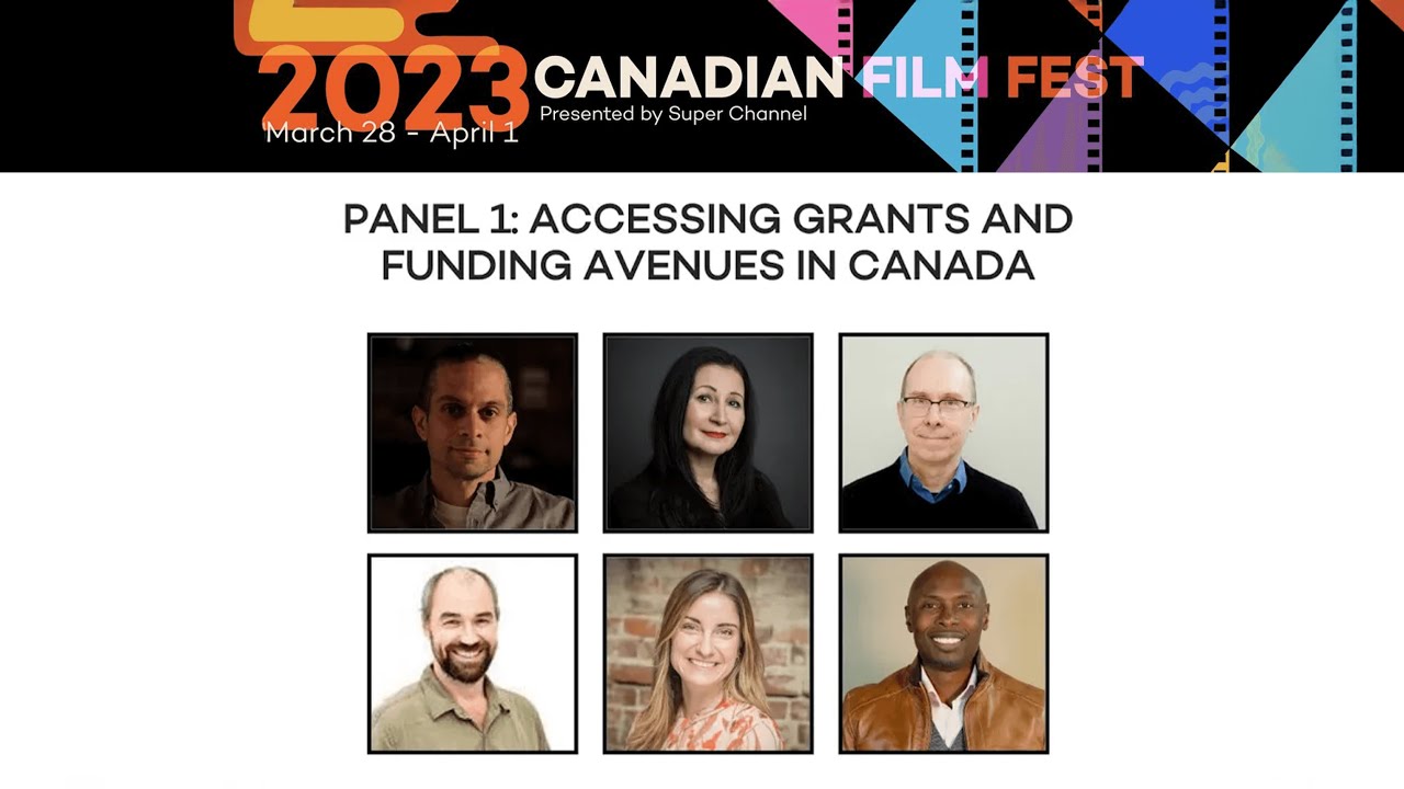 ACCESSING GRANTS AND FUNDING AVENUES IN CANADA - 2023 Canadian Film Fest presented by Super Channel