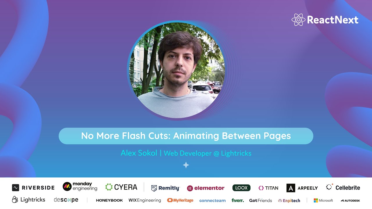 Alex Sokol @  ReactNext '25 | No More Flash Cuts: Animating Between Pages
