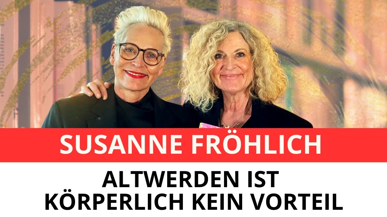 Susanne Fröhlich altert mit Zuversicht - auch wenn nicht alles daran Spaß macht