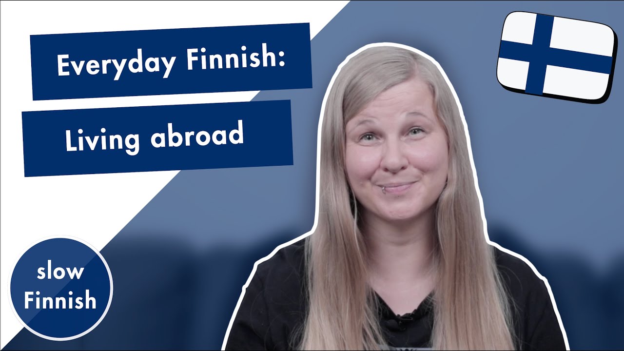 Living abroad | Spoken Finnish