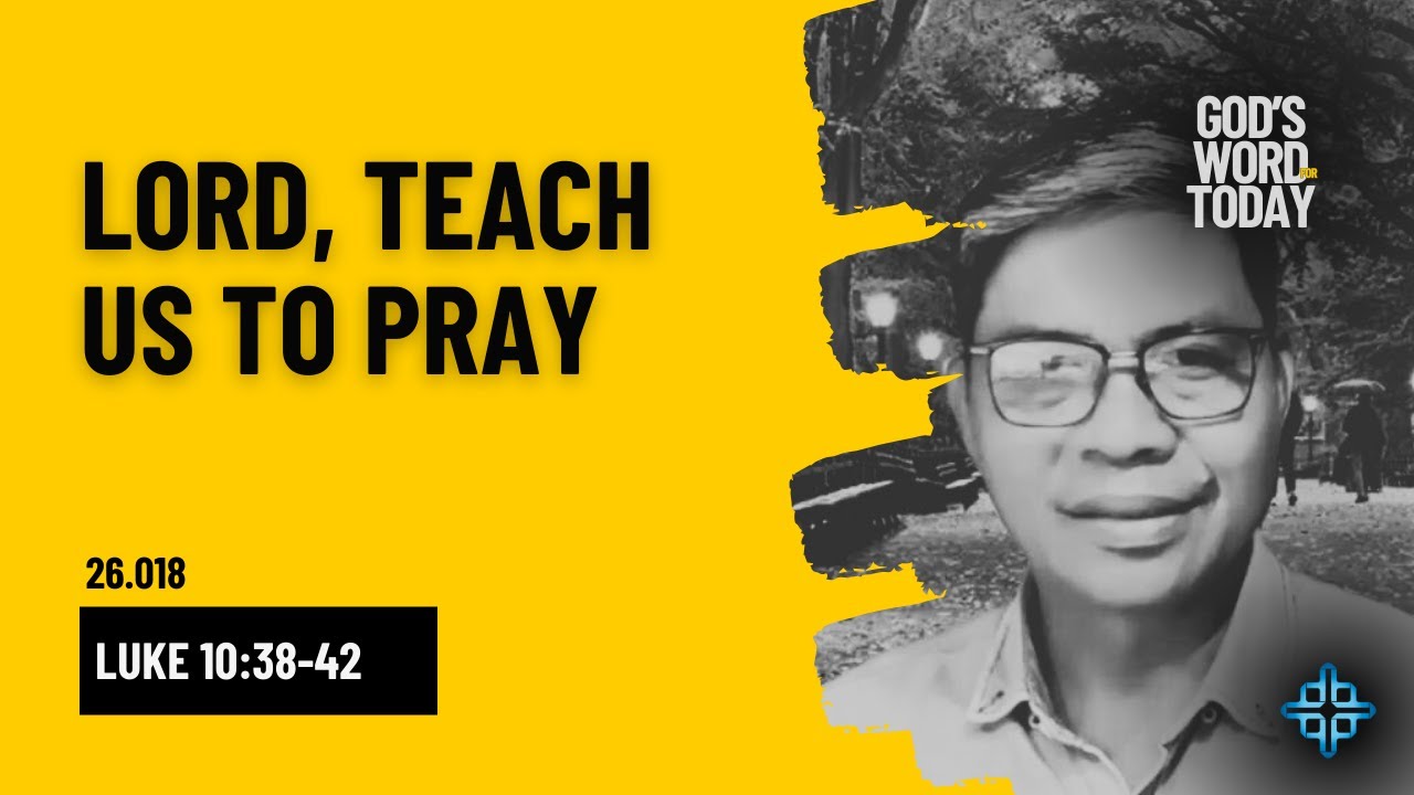 LORD, TEACH US TO PRAY | Luke 11:1-4 | God's Word for Today with Pastor Nazario Sinon | Ep.26.018