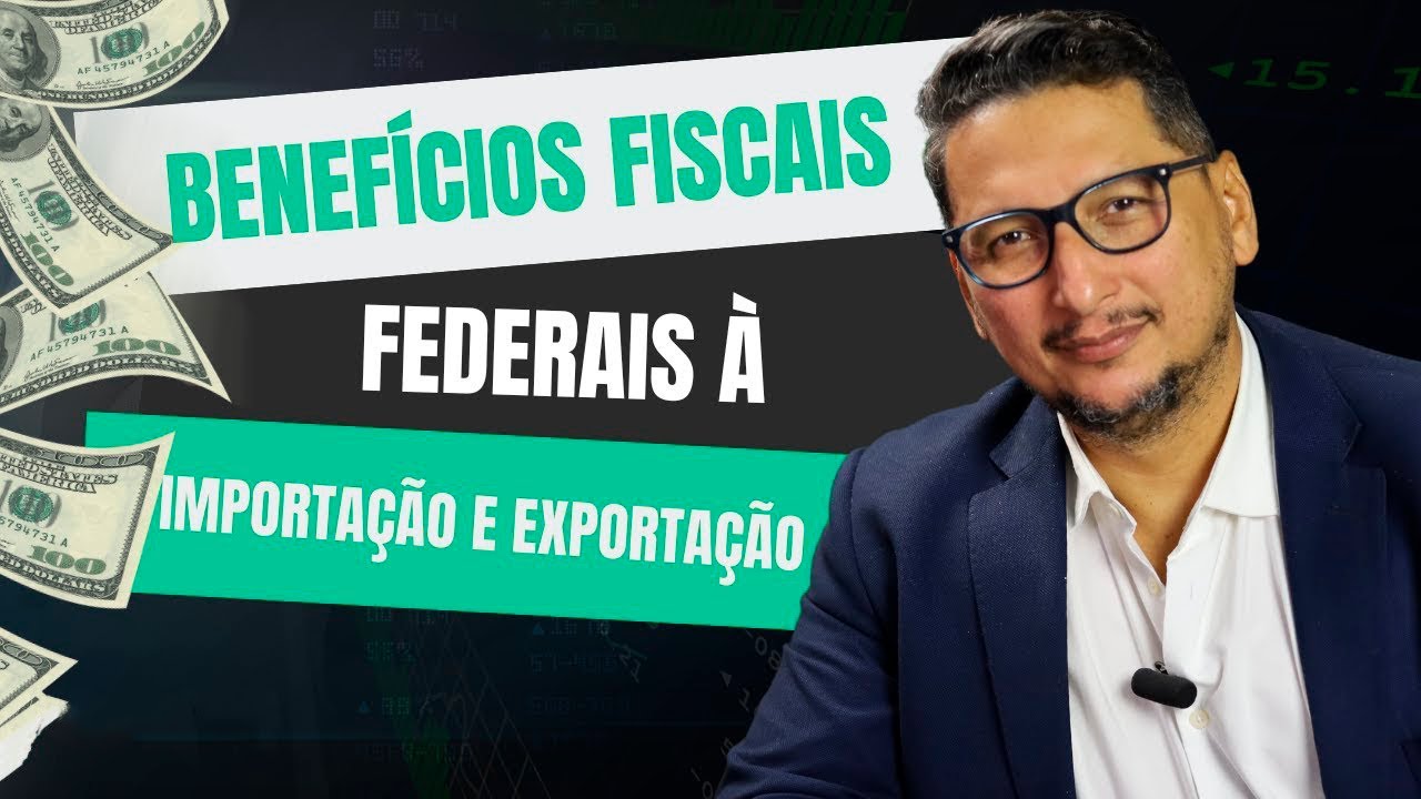 Conheça os Benefícios Fiscais Federais à Importação e Exportação