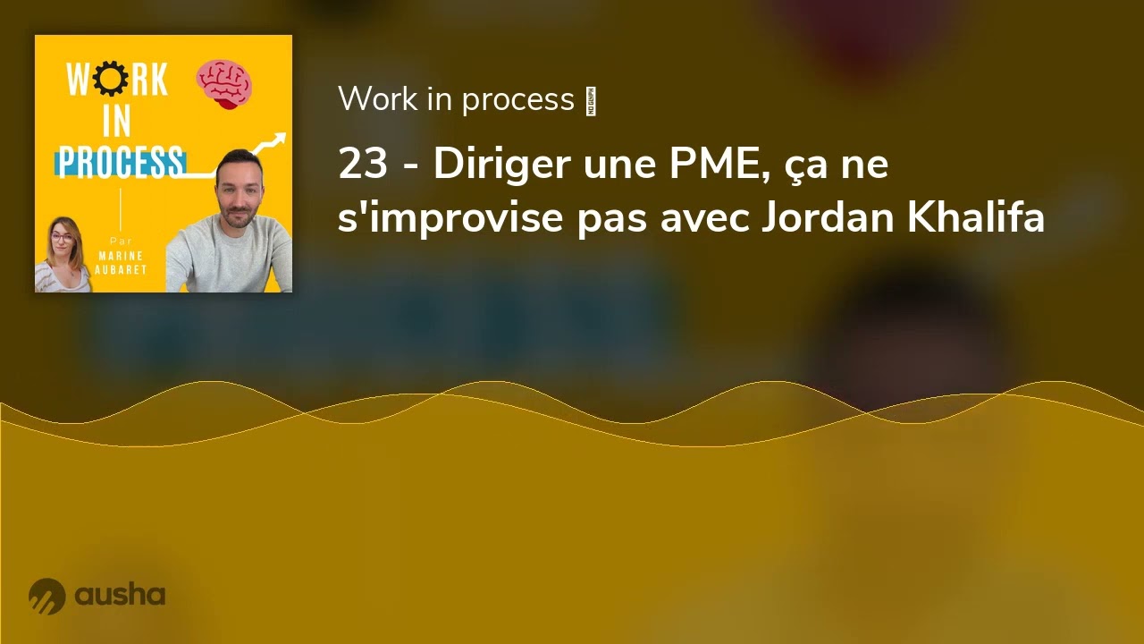 23 - Diriger une PME, ça ne s'improvise pas avec Jordan Khalifa
