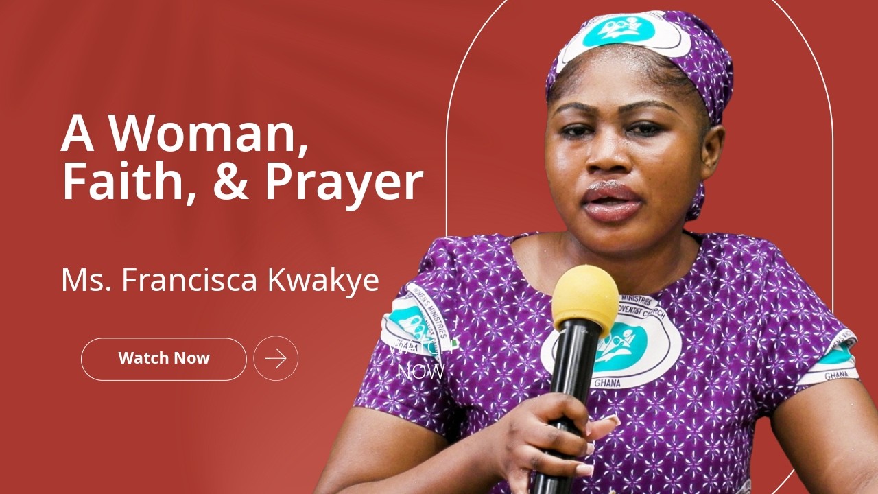 Ms. Francisca Kwakye | March 7th, 2026 | A Woman, Faith, & Prayer